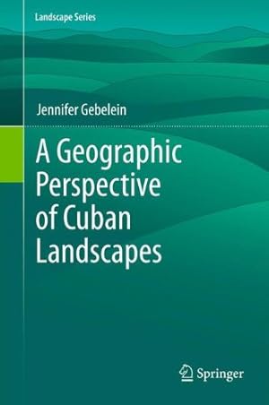 Bild des Verkufers fr A Geographic Perspective of Cuban Landscapes (Landscape Series) by Gebelein, Jennifer [Hardcover ] zum Verkauf von booksXpress