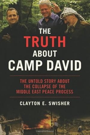 Immagine del venditore per The Truth About Camp David: The Untold Story About the Collapse of the Middle East Peace Process (Nation Books) by Swisher, Clayton E. [Paperback ] venduto da booksXpress