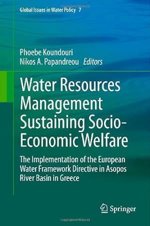 Seller image for Water Resources Management Sustaining Socio-Economic Welfare: The Implementation of the European Water Framework Directive in Asopos River Basin in Greece (Global Issues in Water Policy) [Hardcover ] for sale by booksXpress
