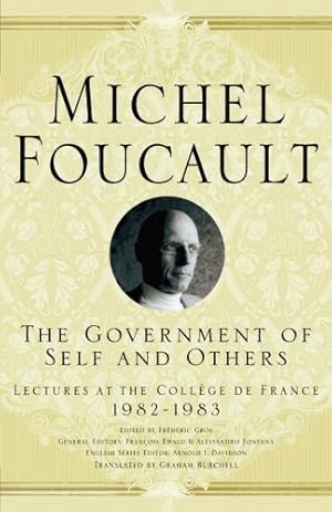 Seller image for The Government of Self and Others: Lectures at the Collège de France 19821983 (Michel Foucault, Lectures at the Collège de France) by Foucault, M., Davidson, Arnold I., Burchell, Graham [Paperback ] for sale by booksXpress