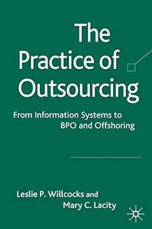 Imagen del vendedor de The Practice of Outsourcing: From Information Systems to BPO and Offshoring by Lacity, Mary C., Willcocks, Leslie P. [Paperback ] a la venta por booksXpress