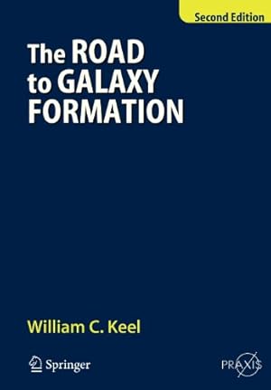 Seller image for The Road to Galaxy Formation (Springer Praxis Books) by Keel, William C. [Hardcover ] for sale by booksXpress