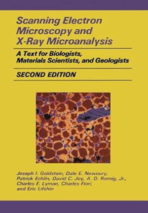 Seller image for Scanning Electron Microscopy and X-Ray Microanalysis: A Text for Biologists, Materials Scientists, and Geologists by Goldstein, Joseph, Newbury, Dale E., Echlin, Patrick, Joy, David C., Romig Jr., Alton D., Lyman, Charles E., Fiori, Charles, Lifshin, Eric [Paperback ] for sale by booksXpress