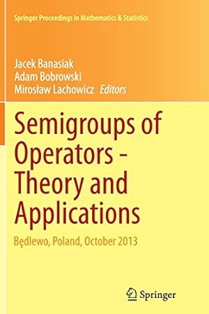 Immagine del venditore per Semigroups of Operators -Theory and Applications: Bdlewo, Poland, October 2013 (Springer Proceedings in Mathematics & Statistics) [Paperback ] venduto da booksXpress