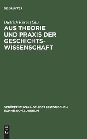 Image du vendeur pour Aus Theorie Und Praxis Der Geschichtswissenschaft: Festschrift Für Hans Herzfeld Zum 80. Geburtstag (Veröffentlichungen Der Historischen Kommission Zu . der Historischen Kommission Zu Berlin Be) [Hardcover ] mis en vente par booksXpress