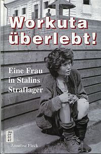 Seller image for Workuta berlebt! als Frau in Stalins Straflager. for sale by Bcher Eule