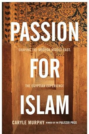 Bild des Verkufers fr Passion for Islam: Shaping the Modern Middle East: The Egyptian Experience [Soft Cover ] zum Verkauf von booksXpress