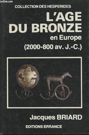 Bild des Verkufers fr L'Age du Bronze en Europe (2000-800 av. J.-C.) (Collection : "Hesprides") zum Verkauf von Le-Livre