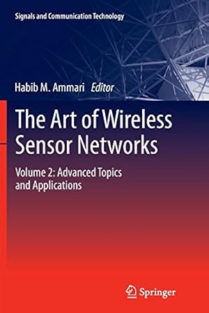 Seller image for The Art of Wireless Sensor Networks: Volume 2: Advanced Topics and Applications (Signals and Communication Technology) [Paperback ] for sale by booksXpress