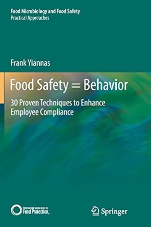 Seller image for Food Safety = Behavior: 30 Proven Techniques to Enhance Employee Compliance (Food Microbiology and Food Safety) by Yiannas, Frank [Paperback ] for sale by booksXpress