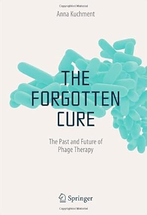 Imagen del vendedor de The Forgotten Cure: The Past and Future of Phage Therapy by Kuchment, Anna [Hardcover ] a la venta por booksXpress