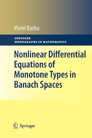 Immagine del venditore per Nonlinear Differential Equations of Monotone Types in Banach Spaces (Springer Monographs in Mathematics) by Barbu, Viorel [Paperback ] venduto da booksXpress