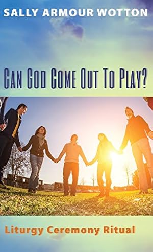 Seller image for Can God Come Out To Play? by Wotton, Sally Armour [Hardcover ] for sale by booksXpress