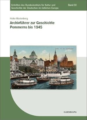 Bild des Verkufers fr Archivführer zur Geschichte Pommerns bis 1945 (Schriften Des Bundesinstituts Fur Kultur Und Geschichte Der) (German Edition) by Wartenberg, Heiko [Paperback ] zum Verkauf von booksXpress