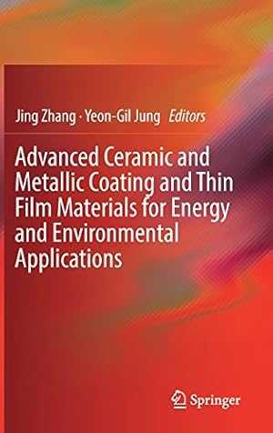 Seller image for Advanced Ceramic and Metallic Coating and Thin Film Materials for Energy and Environmental Applications [Hardcover ] for sale by booksXpress