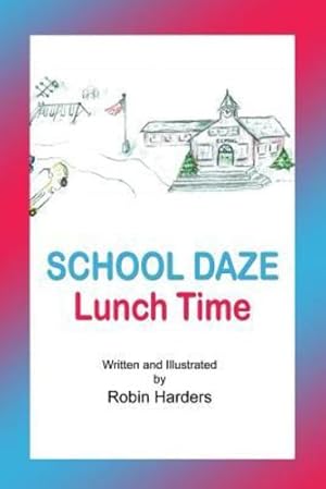 Seller image for School Daze: Lunch Time by Harders, Robin [Paperback ] for sale by booksXpress