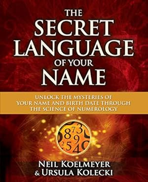 Seller image for The Secret Language of Your Name: Unlock the Mysteries of Your Name and Birth Date Through the Science of Numerology [Soft Cover ] for sale by booksXpress