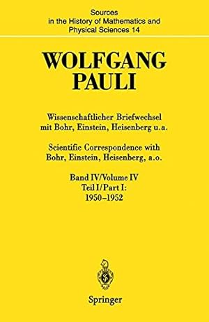 Seller image for Wissenschaftlicher Briefwechsel mit Bohr, Einstein, Heisenberg u.a. Band IV, Teil I: 19501952 / Scientific Correspondence with Bohr, Einstein, . and Physical Sciences) (German Edition) by Pauli, Wolfgang [Paperback ] for sale by booksXpress