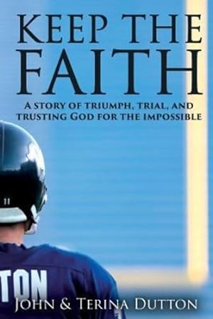 Imagen del vendedor de Keep the Faith by Dutton, John, Dutton, Terina [Paperback ] a la venta por booksXpress