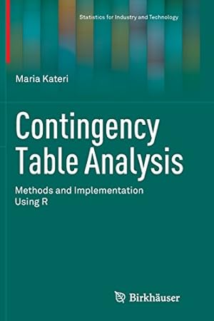 Immagine del venditore per Contingency Table Analysis: Methods and Implementation Using R (Statistics for Industry and Technology) by Kateri, Maria [Paperback ] venduto da booksXpress