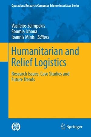 Bild des Verkufers fr Humanitarian and Relief Logistics: Research Issues, Case Studies and Future Trends (Operations Research/Computer Science Interfaces Series) [Hardcover ] zum Verkauf von booksXpress