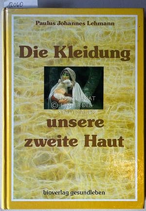 Seller image for Die Kleidung, unsere zweite Haut. Wesentliches ber naturgemsse Kleidung. for sale by Antiquariat hinter der Stadtmauer