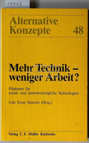 Bild des Verkufers fr Mehr Technik - weniger Arbeit? Pldoyers fr sozial- und umweltvertrgliche Technologien. [= Alternative Konzepte, 48] zum Verkauf von Antiquariat hinter der Stadtmauer