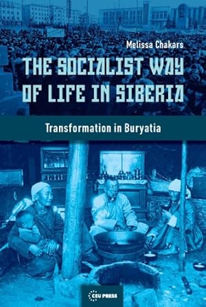 Immagine del venditore per The Socialist Way of Life in Siberia: The Buryat Transformation [Hardcover ] venduto da booksXpress