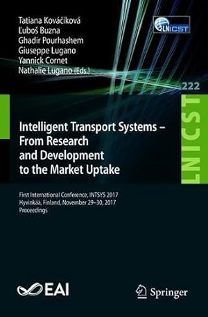 Seller image for Intelligent Transport Systems From Research and Development to the Market Uptake: First International Conference, INTSYS 2017, Hyvinkää, Finland, . and Telecommunications Engineering) [Paperback ] for sale by booksXpress