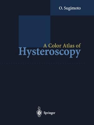 Imagen del vendedor de A Color Atlas of Hysteroscopy by Sugimoto, Osamu [Paperback ] a la venta por booksXpress