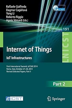 Seller image for Internet of Things. IoT Infrastructures: First International Summit, IoT360 2014, Rome, Italy, October 27-28, 2014, Revised Selected Papers, Part II . and Telecommunications Engineering) [Paperback ] for sale by booksXpress