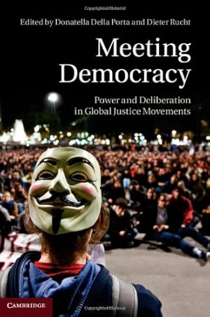 Bild des Verkufers fr Meeting Democracy: Power and Deliberation in Global Justice Movements [Hardcover ] zum Verkauf von booksXpress