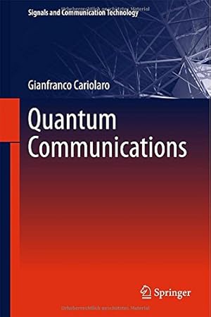 Image du vendeur pour Quantum Communications (Signals and Communication Technology) by Cariolaro, Gianfranco [Hardcover ] mis en vente par booksXpress