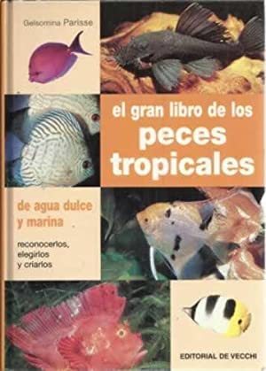 Gran libro de los peces tropicales, el (Animales Domesticos Y Acuarios)