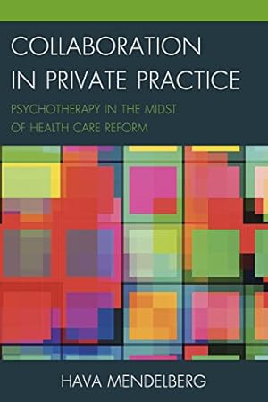 Seller image for Collaboration in Private Practice: Psychotherapy in the Midst of Health Care Reform by Mendelberg, Hava [Hardcover ] for sale by booksXpress