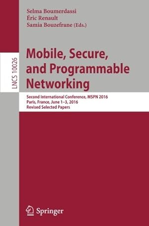 Bild des Verkufers fr Mobile, Secure, and Programmable Networking: Second International Conference, MSPN 2016, Paris, France, June 1-3, 2016, Revised Selected Papers (Lecture Notes in Computer Science) [Paperback ] zum Verkauf von booksXpress