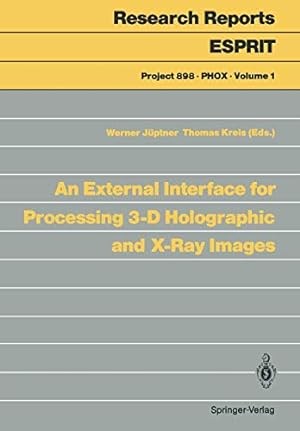 Bild des Verkufers fr An External Interface for Processing 3-D Holographic and X-Ray Images (Research Reports Esprit) [Perfect Paperback ] zum Verkauf von booksXpress