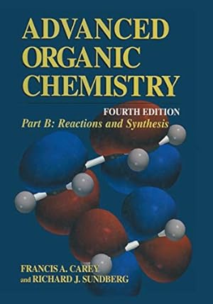 Image du vendeur pour Part B: Reactions and Synthesis (Advanced Organic Chemistry) by Carey, Francis A., Sundberg, Richard J. [Paperback ] mis en vente par booksXpress