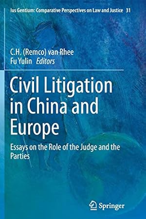 Seller image for Civil Litigation in China and Europe: Essays on the Role of the Judge and the Parties (Ius Gentium: Comparative Perspectives on Law and Justice) [Soft Cover ] for sale by booksXpress