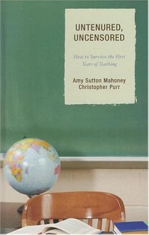 Seller image for Untenured, Uncensored: How to Survive the First Years of Teaching by Mahoney, Amy Sutton, Purr, Christopher [Hardcover ] for sale by booksXpress