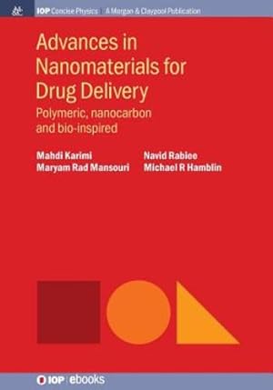 Seller image for Advances in Nanomaterials for Drug Delivery: Polymeric, Nanocarbon, and Bio-Inspired (Iop Concise Physics) by Karimi, Mahdi, Mansouri, Maryam Rad, Rabiee, Navid [Paperback ] for sale by booksXpress