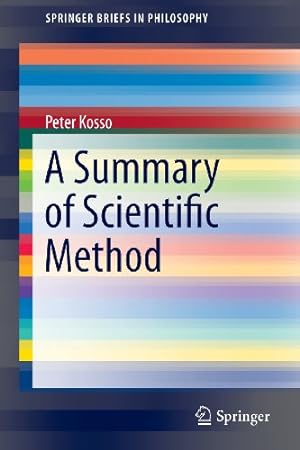 Seller image for A Summary of Scientific Method (SpringerBriefs in Philosophy) by Kosso, Peter [Paperback ] for sale by booksXpress
