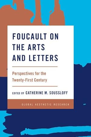 Image du vendeur pour Foucault on the Arts and Letters: Perspectives for the 21st Century (Global Aesthetic Research) [Soft Cover ] mis en vente par booksXpress
