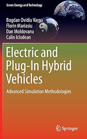 Bild des Verkufers fr Electric and Plug-In Hybrid Vehicles: Advanced Simulation Methodologies (Green Energy and Technology) by Varga, Bogdan Ovidiu, Mariasiu, Florin, Moldovanu, Dan, Iclodean, Calin [Hardcover ] zum Verkauf von booksXpress