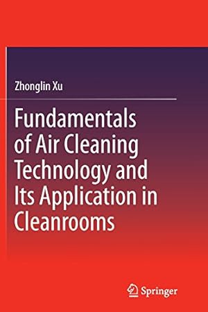 Immagine del venditore per Fundamentals of Air Cleaning Technology and Its Application in Cleanrooms by Xu, Zhonglin [Paperback ] venduto da booksXpress