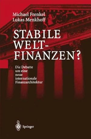 Seller image for Stabile Weltfinanzen?: Die Debatte um eine neue internationale Finanzarchitektur (German Edition) by Frenkel, Michael, Menkhoff, Lukas [Paperback ] for sale by booksXpress