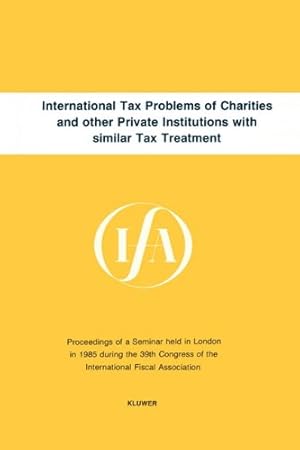 Seller image for International Tax Problems of Charities and Other Private Institutes (IFA Congress Series Set) [Soft Cover ] for sale by booksXpress