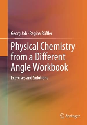 Seller image for Physical Chemistry from a Different Angle Workbook: Exercises and Solutions by Job, Georg, R ¼ffler, Regina [Paperback ] for sale by booksXpress