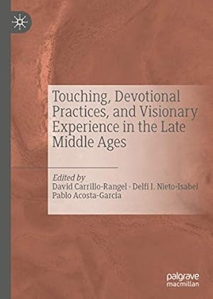 Immagine del venditore per Touching, Devotional Practices, and Visionary Experience in the Late Middle Ages [Hardcover ] venduto da booksXpress