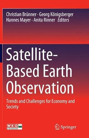 Imagen del vendedor de Satellite-Based Earth Observation: Trends and Challenges for Economy and Society [Paperback ] a la venta por booksXpress